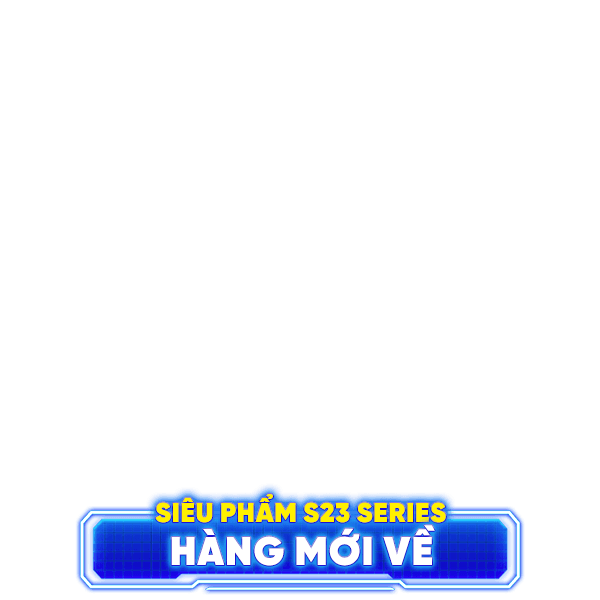 HANG MOI VE (S23 series) - Hero badge