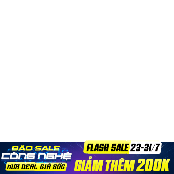 23 - 31/7: Flash Sale 200K
