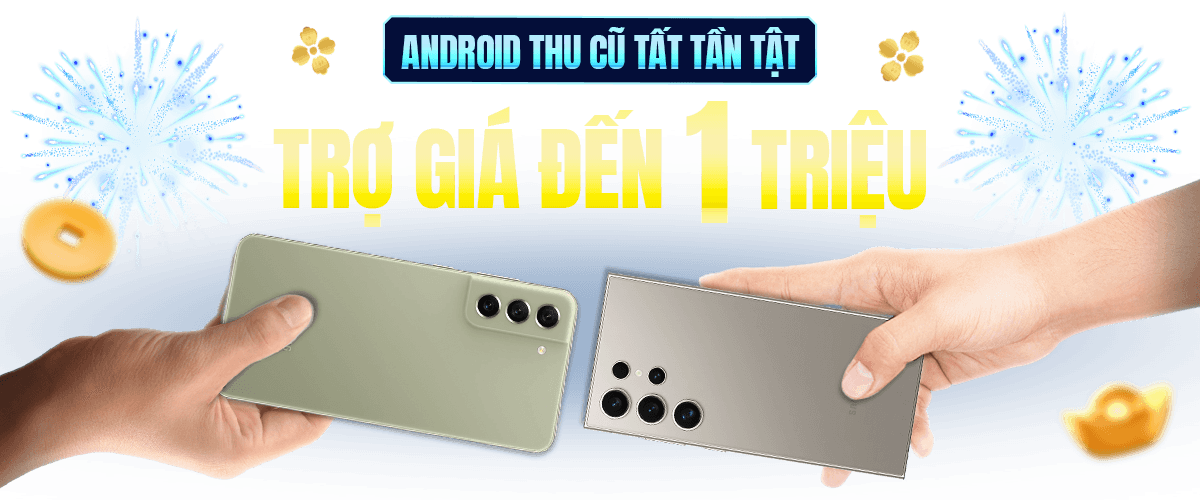 ANDROID THU CŨ TẤT TẦN TẬT