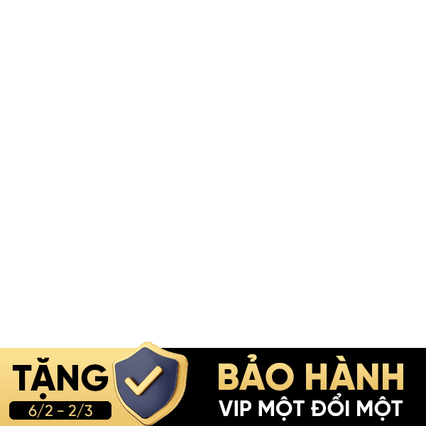 [6/2 - 2/3] Tặng gói bảo hành Vip 1 đổi 1