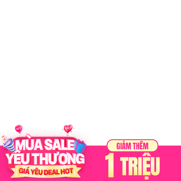 Mùa Sale Yêu Thương - Giảm ngay 1 triệu