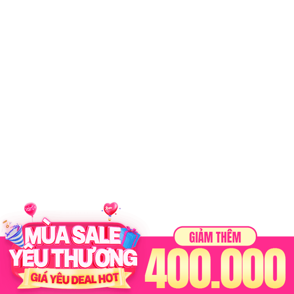 Mùa Sale Yêu Thương - Giảm ngay 400k