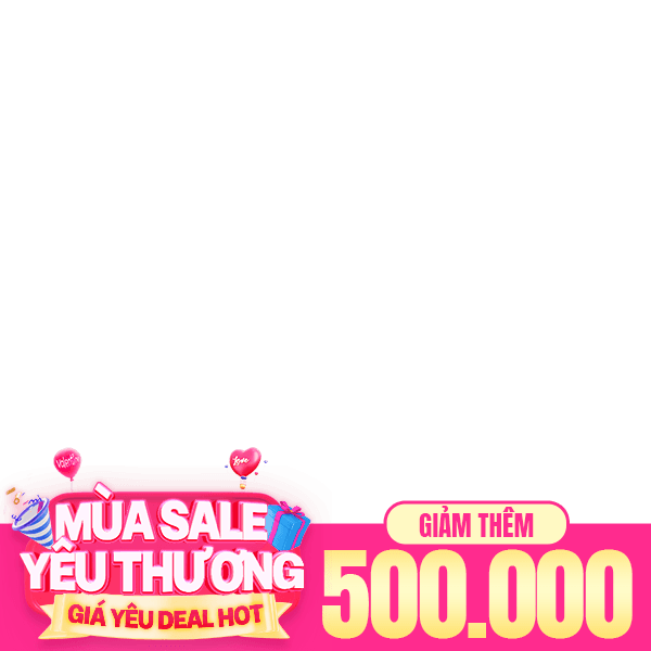 Mùa Sale Yêu Thương - Giảm ngay 500k