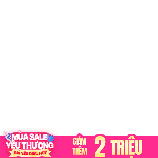 Mùa Sale Yêu Thương - Giảm ngay 2 triệu