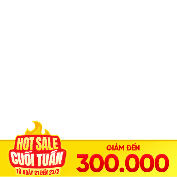 Hot Sale Cuối Tuần 300K