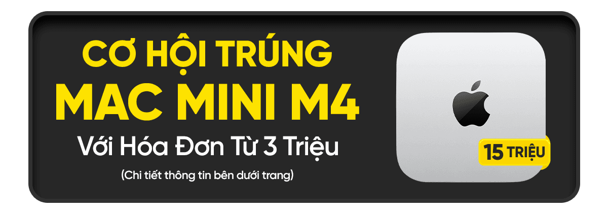 CƠ HỘI TRÚNG MAC MINI M4!