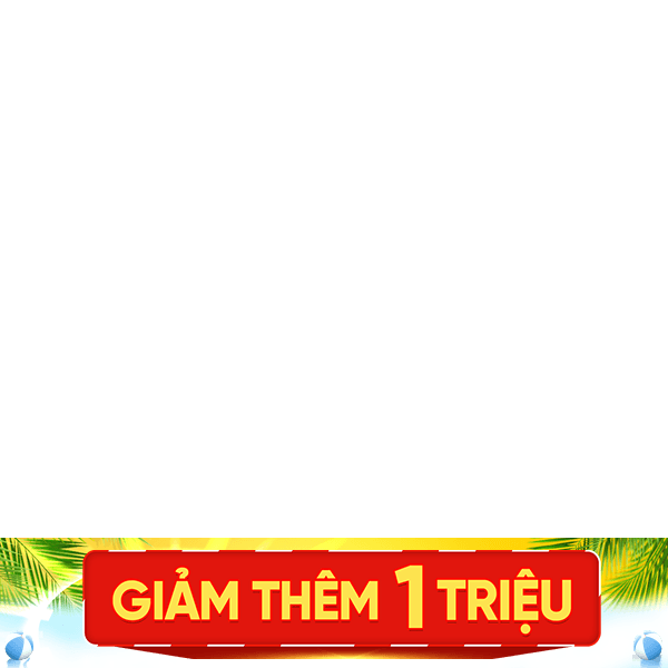 Sale Hè Siêu Giảm Giá - Giảm thêm 1 triệu