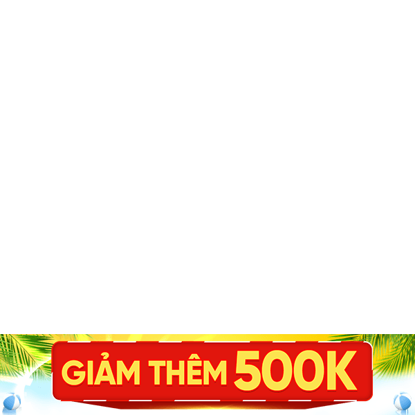 Sale Hè Siêu Giảm Giá - Giảm thêm 500k