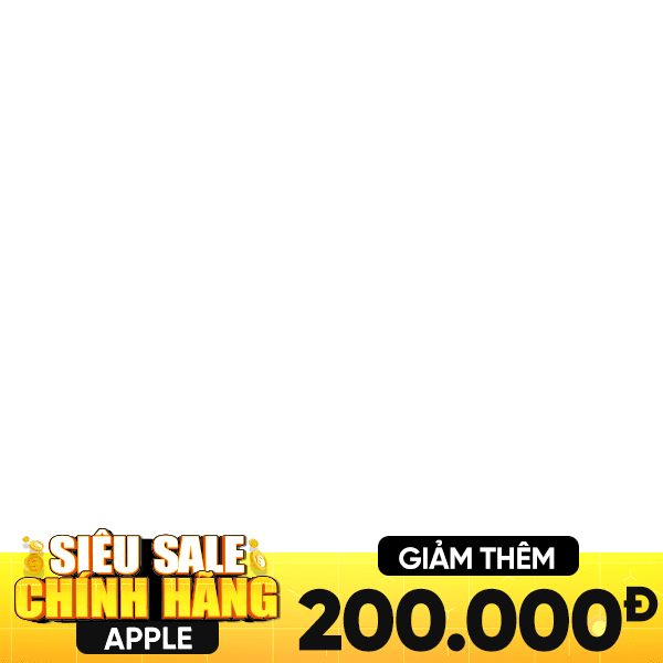 SIÊU SALE CHÍNH HÃNG - APPLE GIẢM 200K