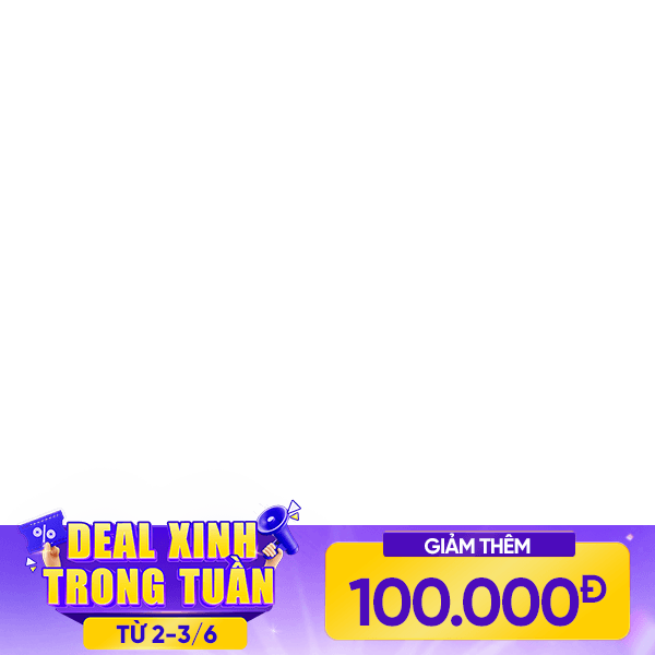Deal Xinh Say Hi - Giảm thêm 100K