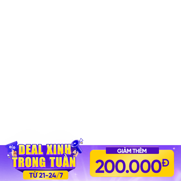 Deal Xinh Trong Tuần - Giảm thêm 200k
