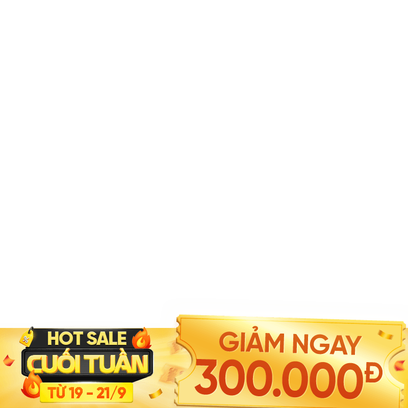 Hot sale cuối tuần 19-21/09 300k