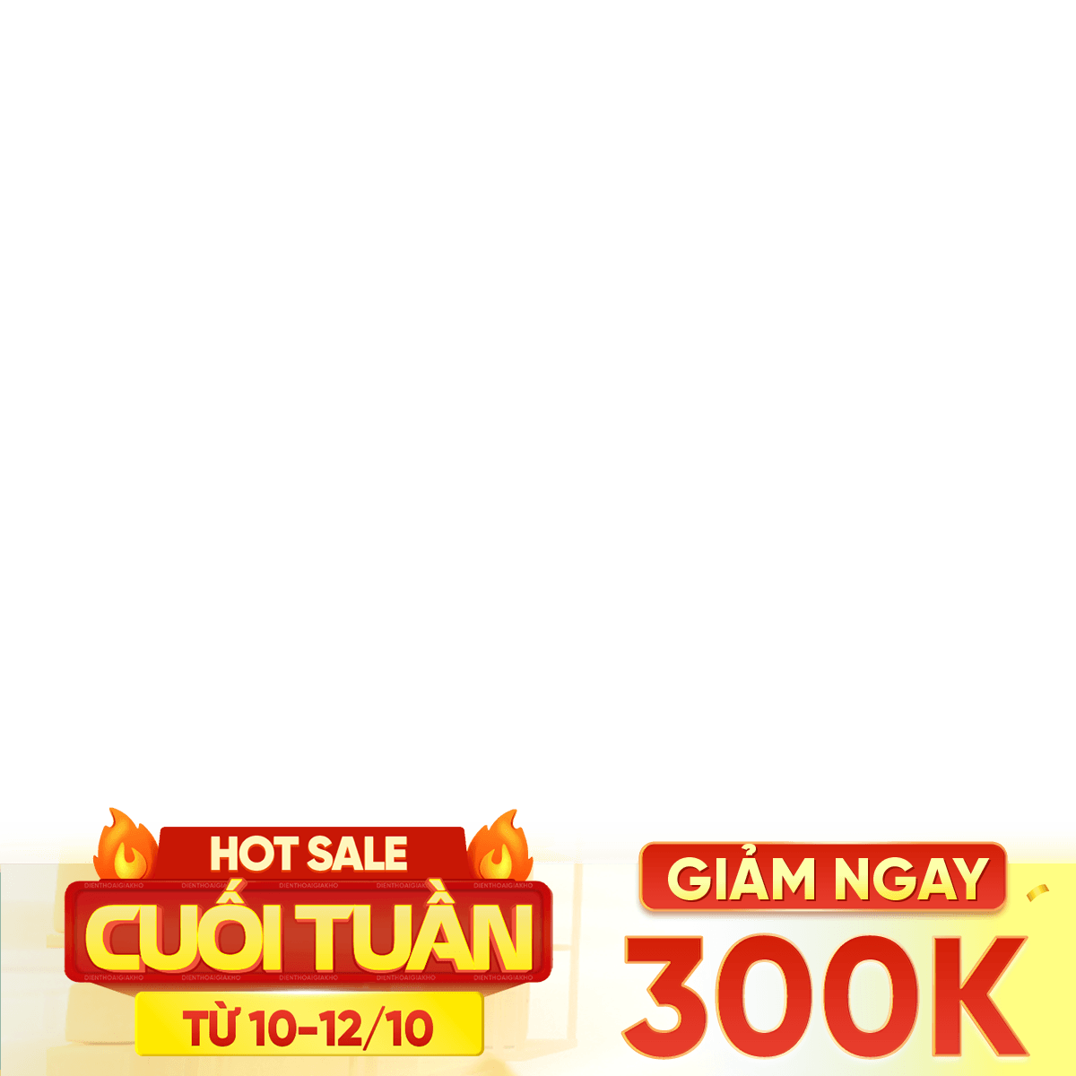 Hot sale cuối tuần 10-12/10 300k