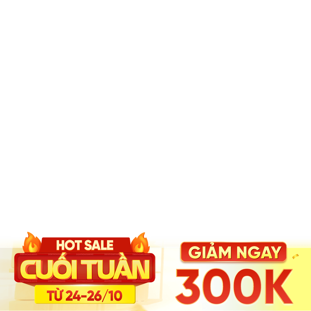 Hot sale cuối tuần 24-26/10 300k