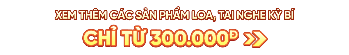 XEM THÊM CÁC SẢN PHẨM VỀ LOA