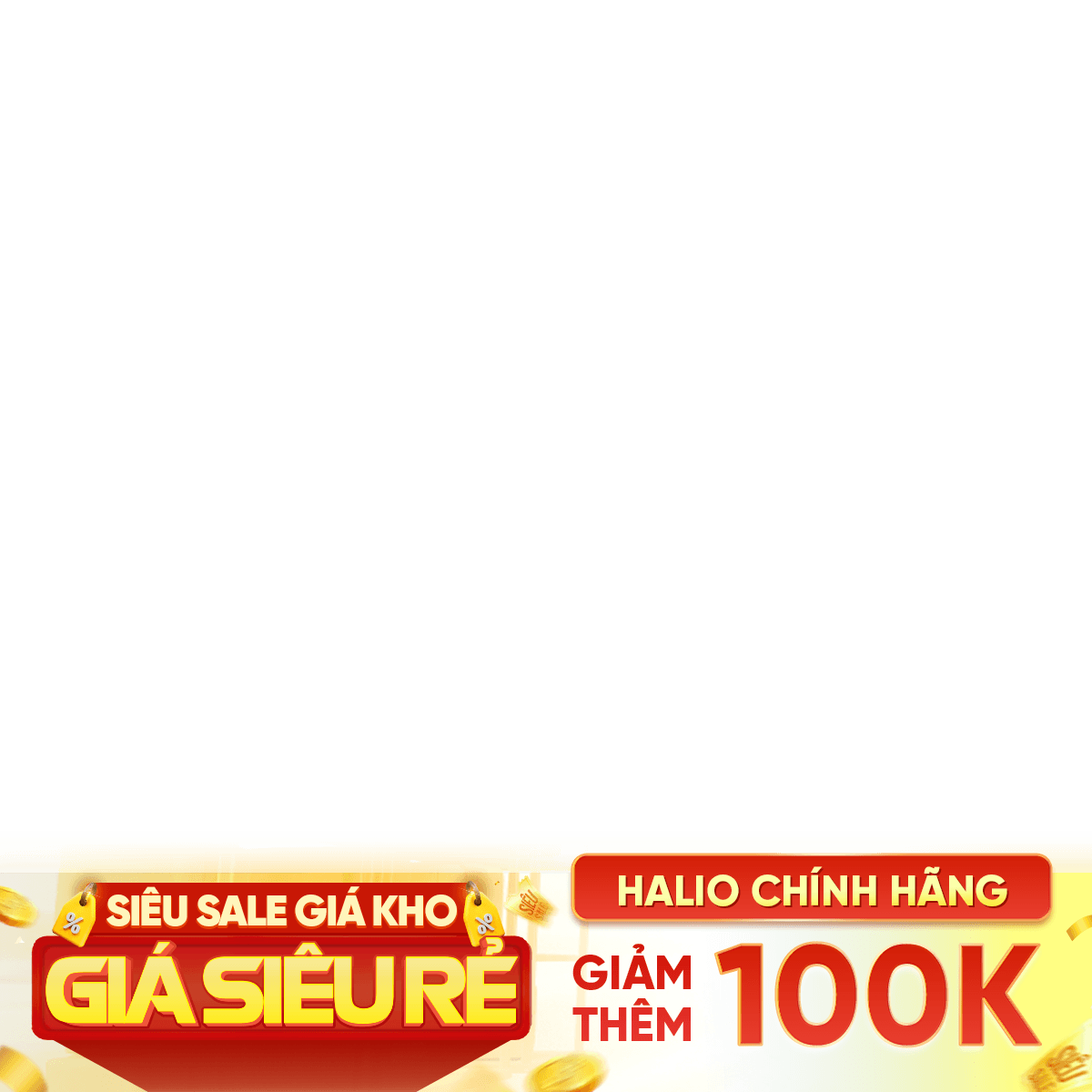 SIÊU SALE CHÍNH HÃNG - HALIO