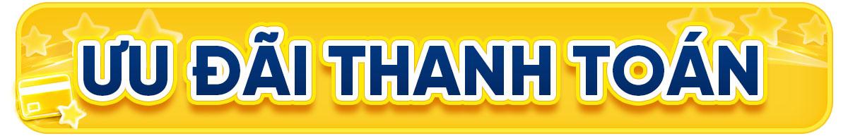 ƯU ĐÃI THANH TOÁN