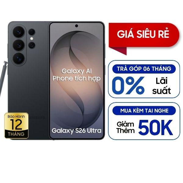 Samsung Galaxy S26 Ultra 12GB/256GB Chính Hãng