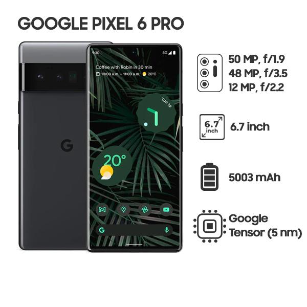 Google Pixel 6 Pro 12G/256GB Chính Hãng