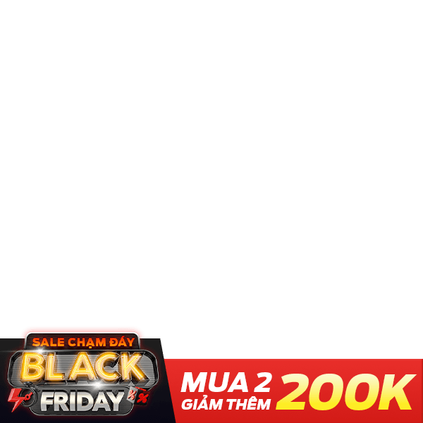 Black Friday - MUA 2 GIẢM 200K